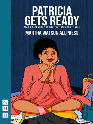 cover image of Patricia Gets Ready (for a date with the man that used to hit her) (NHB Modern Plays)
